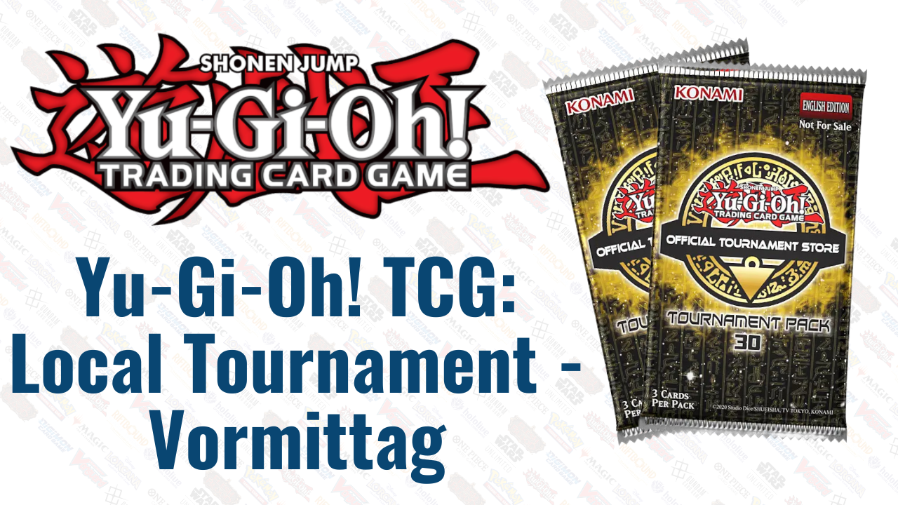 Yu-Gi-Oh! TCG: Local Tournament - Vormittag